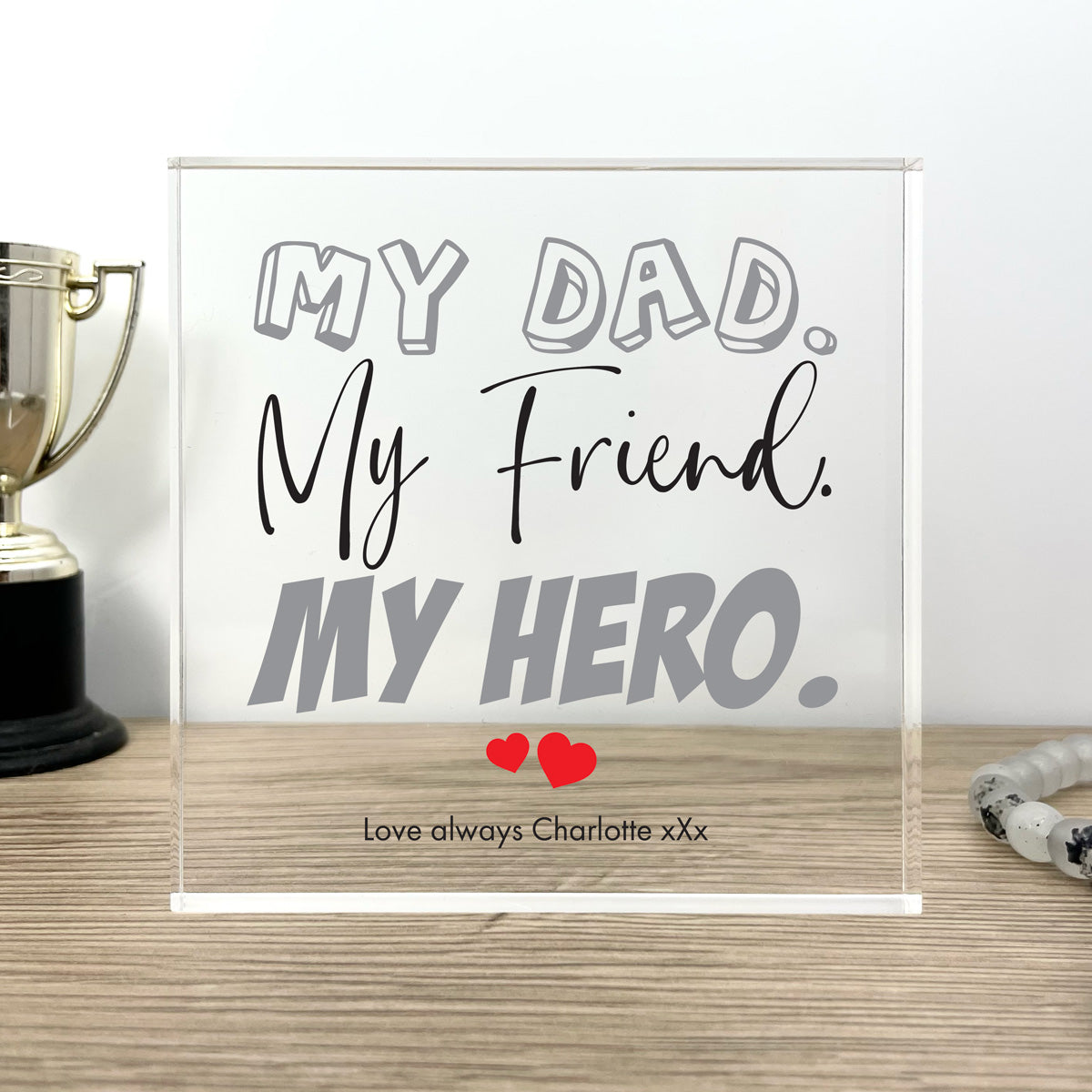 Personalised My Dad, My Friend, My Hero Freestanding Acrylic Block