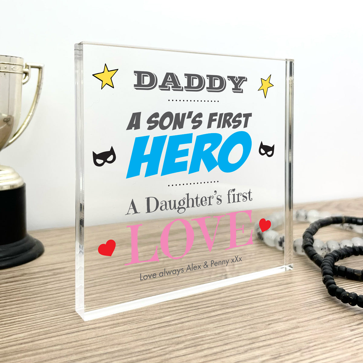 Personalised Daddy A Son's First Hero/Daughter's First Love Freestanding Acrylic Block