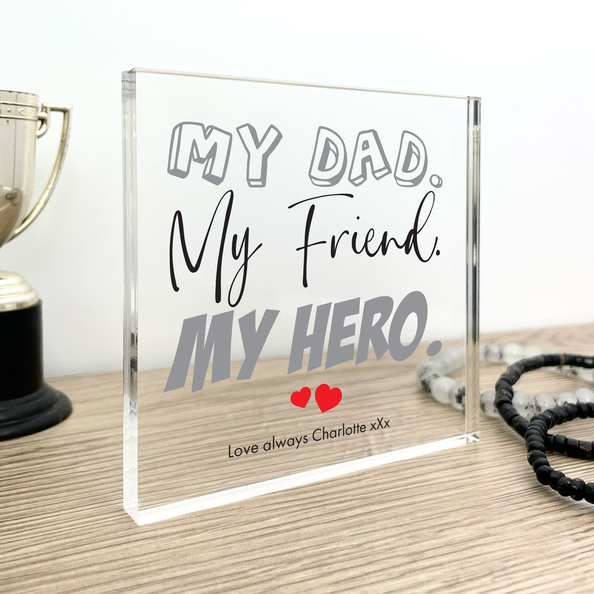Personalised My Dad, My Friend, My Hero Freestanding Acrylic Block