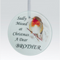 Robin 'Missed At Christmas' Glass Hanging Decoration - Brother