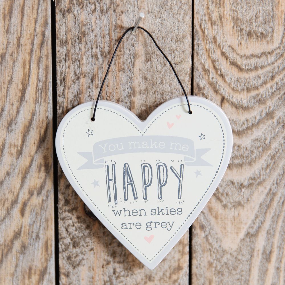 You Make Me Happy When Skies Are Grey Hanging Heart Sign